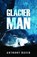 Glacier Man, Anthony David - Paperback - 9781784654979