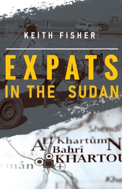 Expats in the Sudan, Keith Fisher - Paperback - 9781784659080