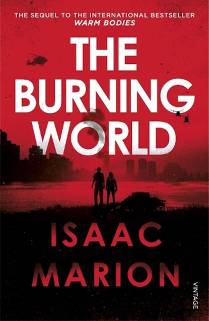 The Burning World (The Warm Bodies Series), Isaac Marion - Paperback - 9781784700867