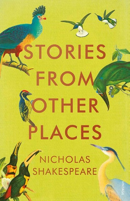 Stories from Other Places, Nicholas Shakespeare - Paperback - 9781784701017