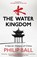 The Water Kingdom, Philip Ball - Paperback - 9781784701543