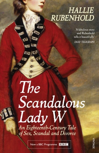 The Scandalous Lady W, Hallie Rubenhold - Paperback - 9781784701932