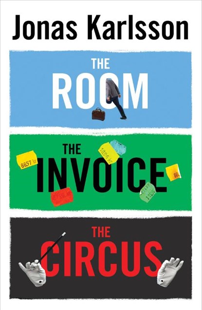 The Room, The Invoice, and The Circus, Jonas Karlsson - Paperback - 9781784702205
