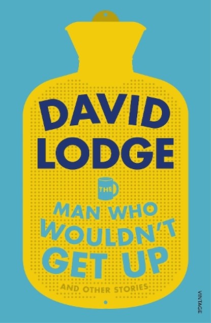 The Man Who Wouldn't Get Up and Other Stories, David Lodge - Paperback - 9781784704681