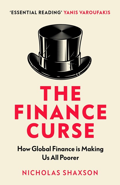 The Finance Curse, Nicholas Shaxson - Paperback - 9781784705046