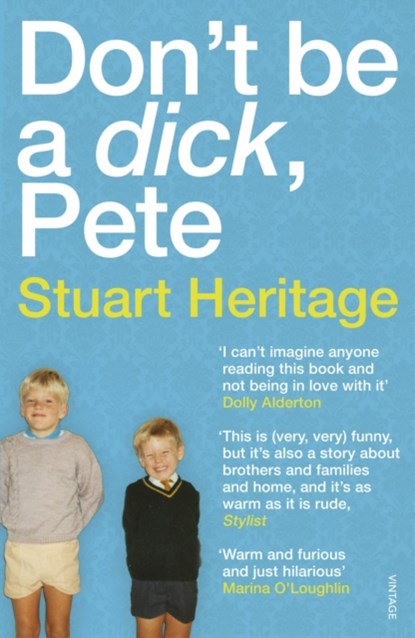 Don't Be a Dick Pete, Stuart Heritage - Paperback - 9781784705213