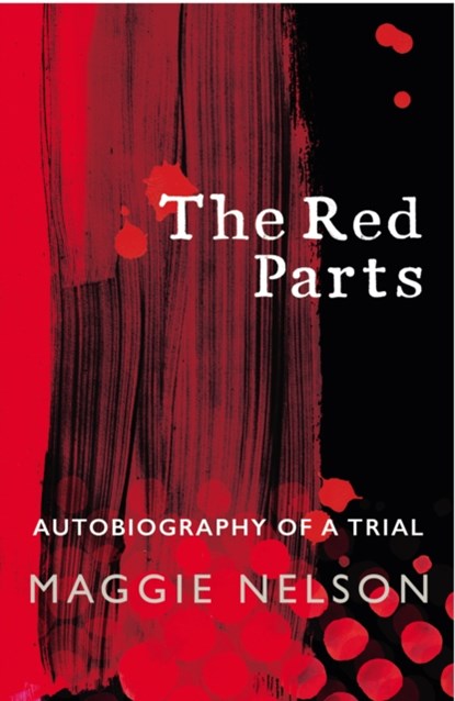 The Red Parts, Maggie Nelson - Paperback - 9781784705794