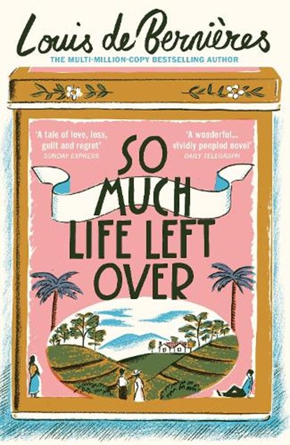 So Much Life Left Over, Louis de Bernieres - Paperback - 9781784705886