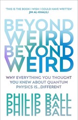 Beyond Weird - Philip Ball - 9781784706081