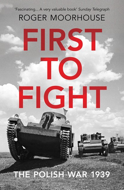 First to Fight, Roger Moorhouse - Paperback - 9781784706241