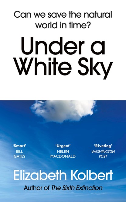 Under a White Sky, Elizabeth Kolbert - Paperback - 9781784709167