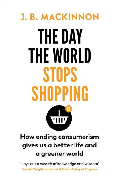 The Day the World Stops Shopping, J. B. MacKinnon - Paperback - 9781784709242
