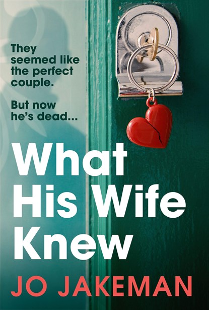 What His Wife Knew, Jo Jakeman - Paperback - 9781784709266