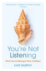 You’re Not Listening - Kate Murphy - 9781784709402