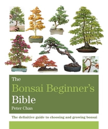 The Bonsai Bible, Peter Chan - Ebook - 9781784720063