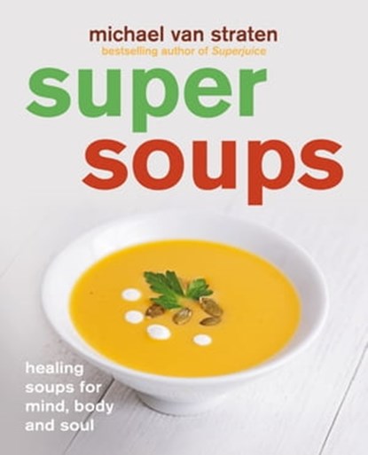 Super Soups, Michael van Straten ; Pyramid - Ebook - 9781784720216
