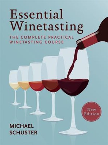Essential winetasting: the complete practical winetasting cours, michael schuster - Paperback - 9781784720919