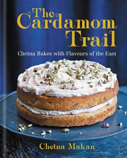 Cardamom trail : chetna bakes with flavours of the east, chetna makan - Overig Gebonden - 9781784721299