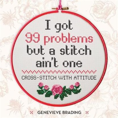 I got 99 problems but a stitch ain't one, genevieve brading - Gebonden - 9781784722357