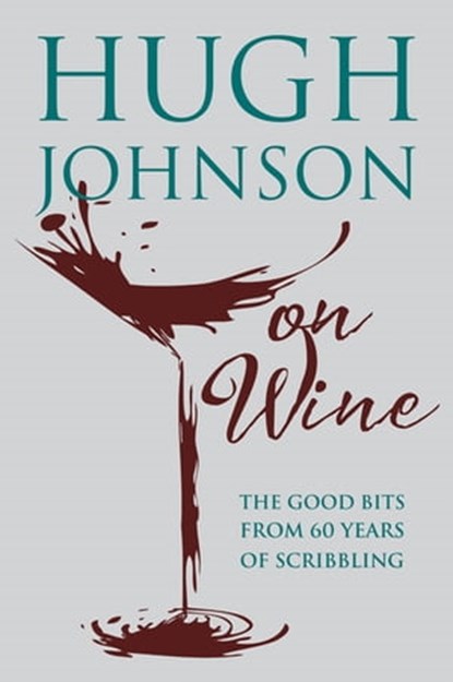 Hugh Johnson on Wine, Hugh Johnson - Ebook - 9781784722616