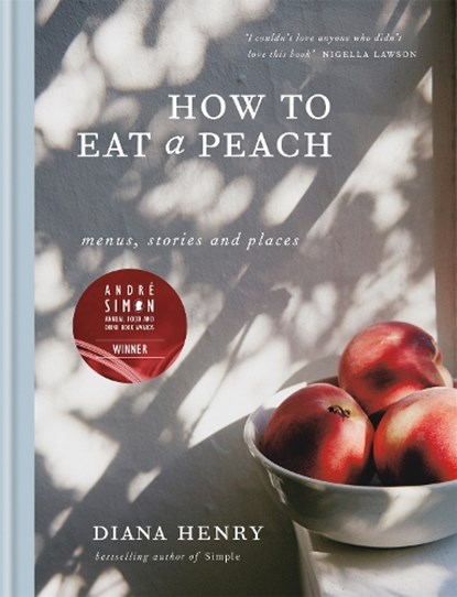 How to eat a peach, Diana Henry - Gebonden - 9781784722647
