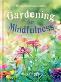 RHS Gardening for Mindfulness | Holly Farrell ; The Royal Horticultural Society | 