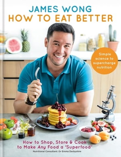 How to Eat Better, James Wong - Ebook - 9781784723484