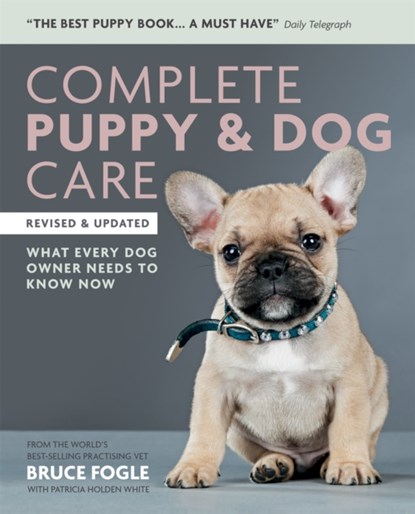 Complete Puppy & Dog Care, Dr Dr Bruce Fogle - Paperback - 9781784723491