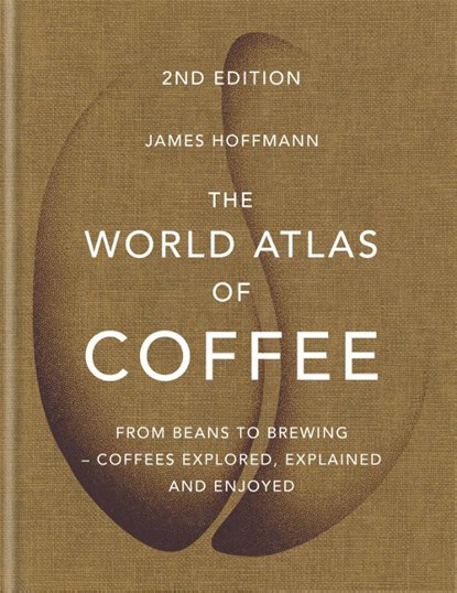 The World Atlas of Coffee, James Hoffmann - Gebonden - 9781784724290