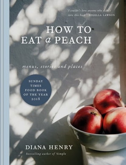 How to eat a peach, Diana Henry - Ebook - 9781784724887