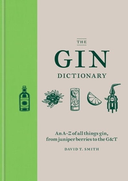 The Gin Dictionary, David T. Smith - Ebook - 9781784724894