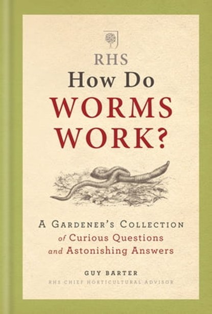 RHS How Do Worms Work?, Guy Barter ; Royal Horticultural Society - Ebook - 9781784725037