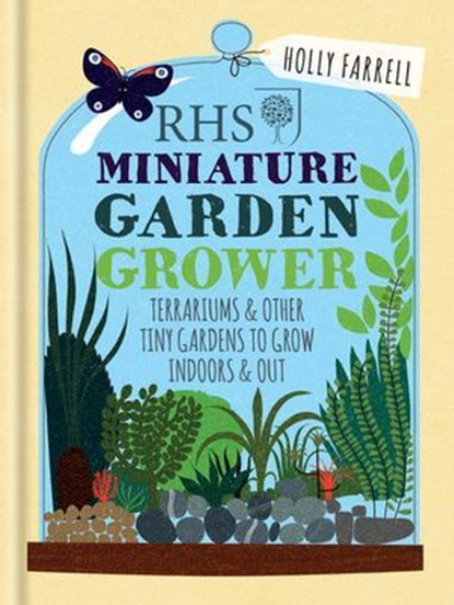 RHS Miniature Garden Grower, Holly Farrell - Ebook - 9781784725075