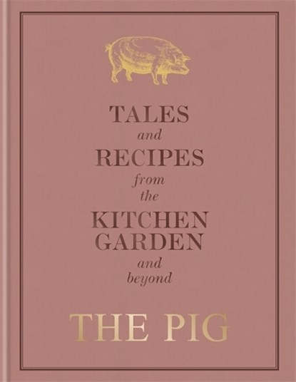 The Pig: Tales and Recipes from the Kitchen Garden and Beyond, Robin Hutson - Gebonden Gebonden - 9781784725570