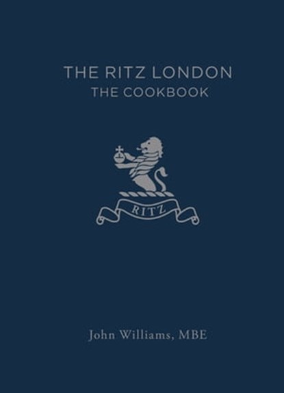 The Ritz London, John Williams ; The Ritz Hotel (London) Limited - Ebook - 9781784725693