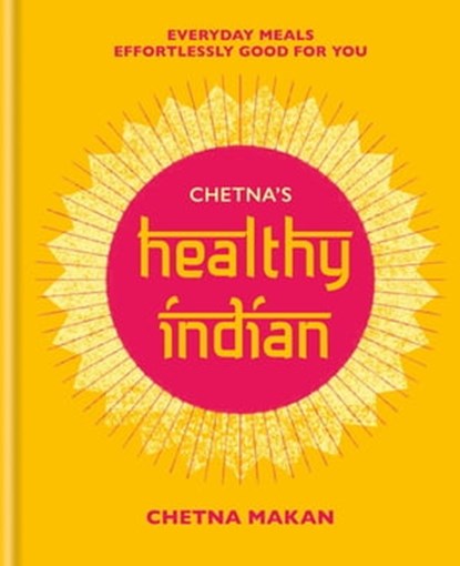 Chetna's Healthy Indian, Chetna Makan - Ebook - 9781784725921