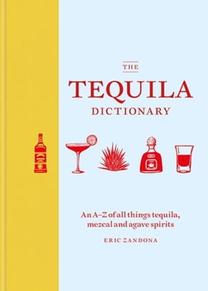 The Tequila Dictionary, Eric Zandona - Ebook - 9781784726072