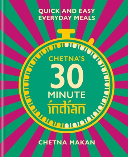 Chetna's 30-minute Indian, Chetna Makan - Gebonden - 9781784727505
