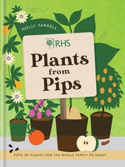 RHS Plants from Pips, Holly Farrell - Ebook - 9781784727710