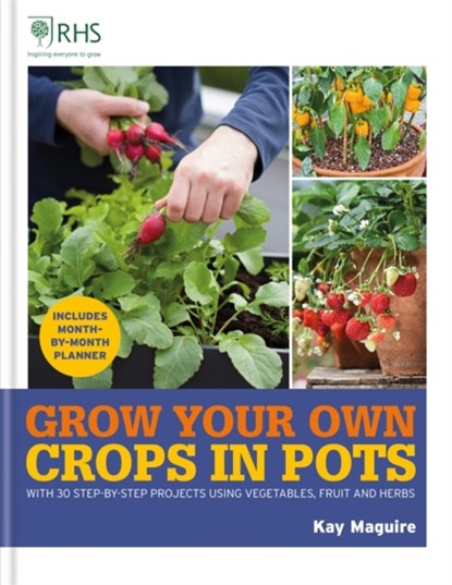 RHS Grow Your Own: Crops in Pots, Kay Maguire - Gebonden - 9781784728168