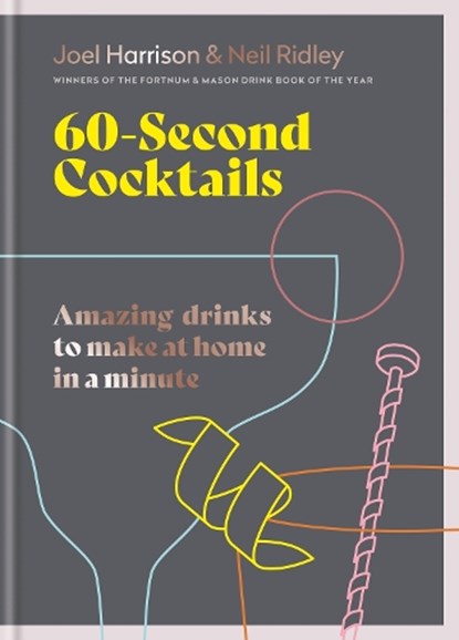 60 Second Cocktails, Joel Harrison ; Neil Ridley - Gebonden - 9781784728366