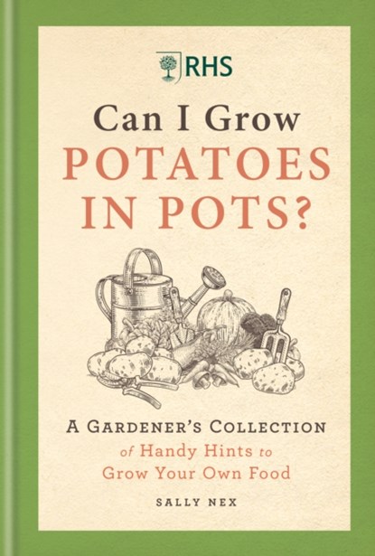 RHS Can I Grow Potatoes in Pots, Sally Nex - Gebonden - 9781784728458