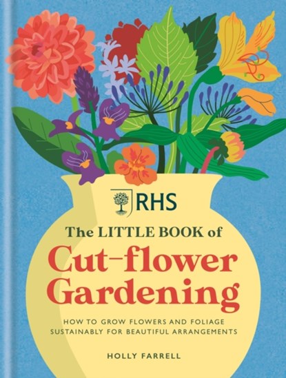 RHS The Little Book of Cut-Flower Gardening, Holly Farrell - Gebonden - 9781784728892