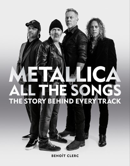 Metallica All the Songs, Benoit Clerc - Gebonden - 9781784728939