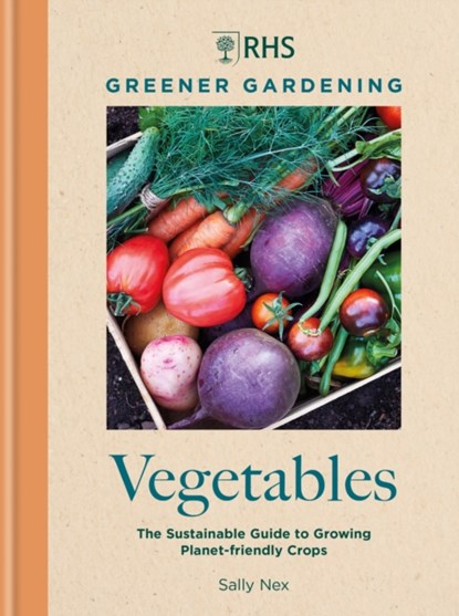 RHS Greener Gardening: Vegetables, Sally Nex ; Royal Horticultural Society - Gebonden - 9781784729301