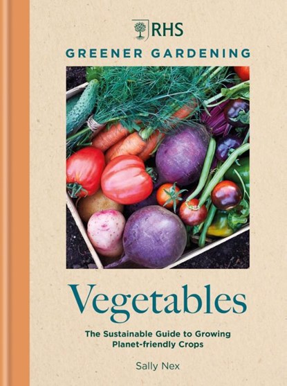 RHS Greener Gardening: Vegetables, Sally Nex ; Royal Horticultural Society - Gebonden - 9781784729301