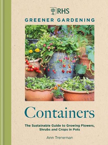 RHS Greener Gardening: Containers, Ann Treneman ; Royal Horticultural Society - Gebonden - 9781784729318