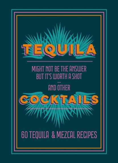 Tequila Cocktails, Anonymous - Gebonden - 9781784729370