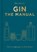 Gin The Manual, Dave Broom - Gebonden - 9781784729752