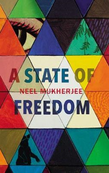 A State of Freedom, Neel Mukherjee - Paperback - 9781784740436